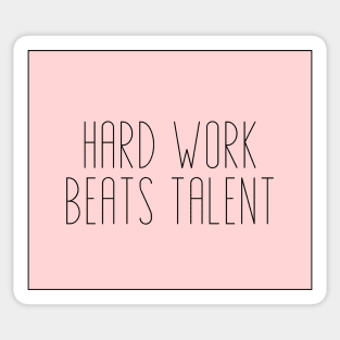 Hard Work Beats Talent - Motivational and Inspiring Work Quotes Sticker